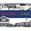 Byron Birdsall's Alaska - Paperback