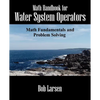 Math Handbook for Water System Operators: Math Fundamentals and Problem Solving - Paperback