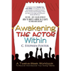 Awakening the Actor Within: A Twelve-Week Workbook to Recover and Discover Your Acting Talents - Paperback