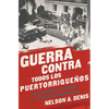 Guerra Contra Todos Los Puertorriqueños: Revolución Y Terror En La Colonia Americana - Paperback