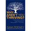 Why Aren't You Thriving?: A Man's Guide to Asking Tough Questions and Getting Better in 7 Core Areas - Paperback