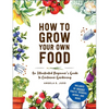 How to Grow Your Own Food: An Illustrated Beginner's Guide to Container Gardening - Hardcover
