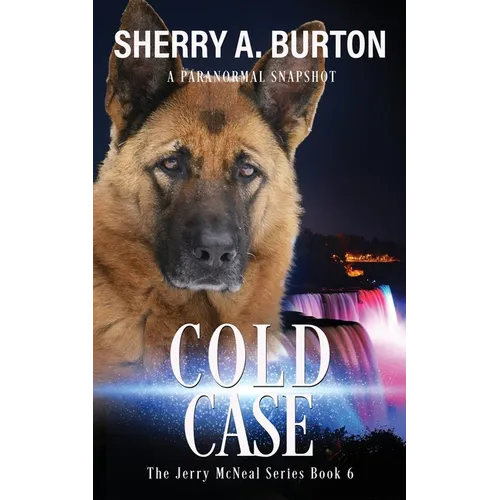 Cold Case: Join Jerry McNeal And His Ghostly K-9 Partner As They Put Their "Gifts" To Good Use. - Paperback