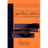 Garden, Ashes - Paperback