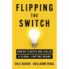 Flipping the Switch: How We Started and Scaled a Global Lighting Brand - Paperback