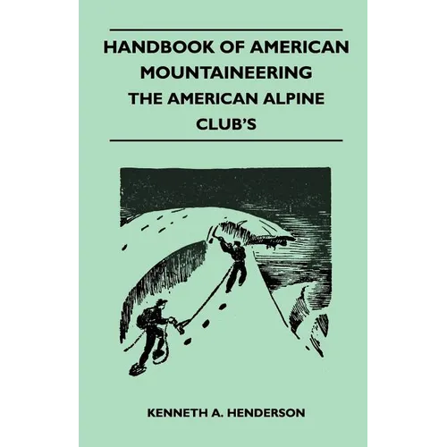 Handbook of American Mountaineering - The American Alpine Club's - Paperback