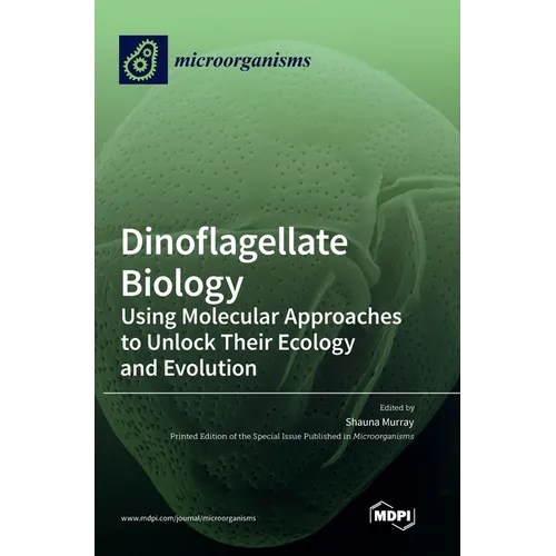 Dinoflagellate Biology: Using Molecular Approaches to Unlock Their Ecology and Evolution - Hardcover