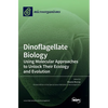 Dinoflagellate Biology: Using Molecular Approaches to Unlock Their Ecology and Evolution - Hardcover