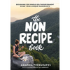 The NonRecipe Book: Designing for Whole-Self Nourishment Using Your Unique Ingredients - Paperback