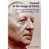 Formed in the Image of Christ: The Sacramental-Moral Theology of Bernard Haring, C.Ss.R. - Paperback