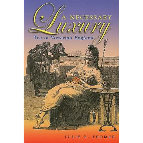 A Necessary Luxury: Tea in Victorian England - Paperback