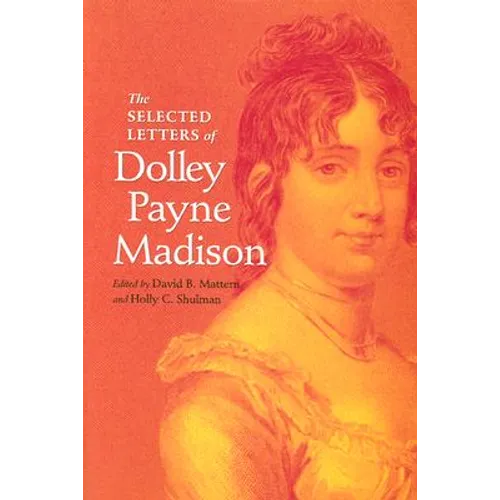 The Selected Letters of Dolley Payne Madison - Hardcover