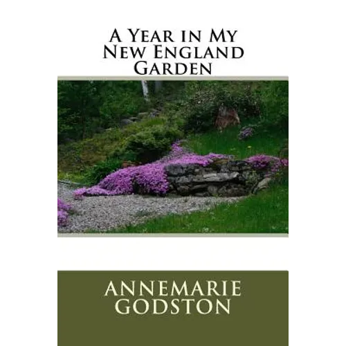 A Year in My New England Garden: A Year in My New England Garden - Paperback