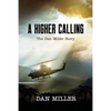 A Higher Calling: The Dan Miller Story - Paperback