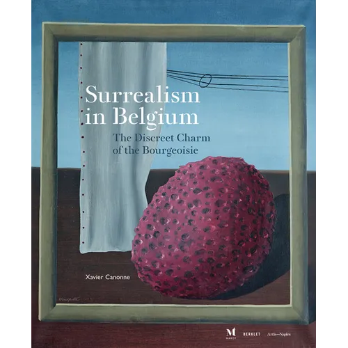 Surrealism in Belgium: The Discreet Charm of the Bourgeoisie - Hardcover