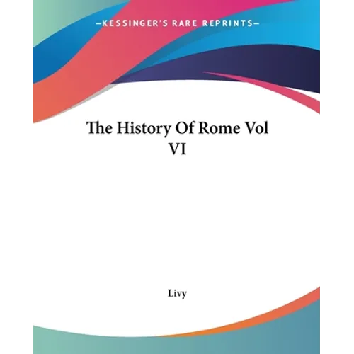 The History Of Rome Vol VI - Paperback
