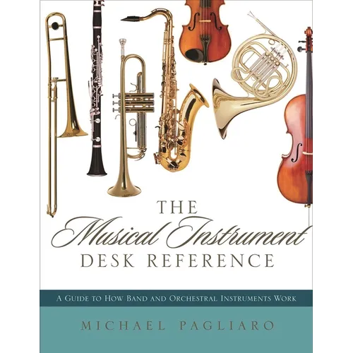 Musical Instrument Desk Reference: A Guide to How Band and Orchestral Instruments Work - Hardcover