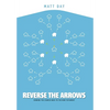 Reverse the Arrows: Sending the Church Back to the New Testament - Hardcover