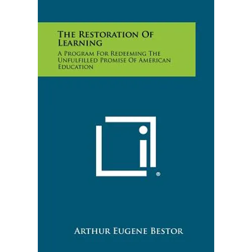 The Restoration of Learning: A Program for Redeeming the Unfulfilled Promise of American Education - Paperback