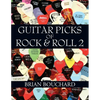 Guitar Picks of Rock & Roll 2: The Deluxe Edition - Paperback