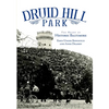 Druid Hill Park: The Heart of Historic Baltimore - Paperback