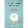 Archaeologist of a Word...: Love Yourself Respect Yourself And Value Yourself - Paperback