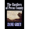 The Rustlers of Pecos County by Zane Grey, Fiction, Westerns, Historical - Hardcover