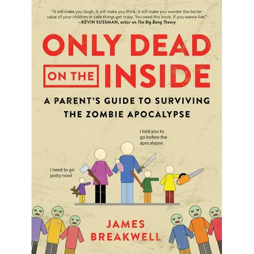 Only Dead on the Inside: A Parent's Guide to Surviving the Zombie Apocalypse - Paperback