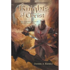 Knights of Christ: Living Today with the Virtues of Ancient Knighthood - Hardcover
