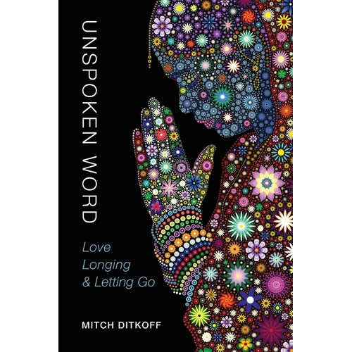 Unspoken Word: Love, Longing & Letting Go - Paperback