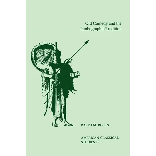 Old Comedy and the Iambographic Tradition - Paperback