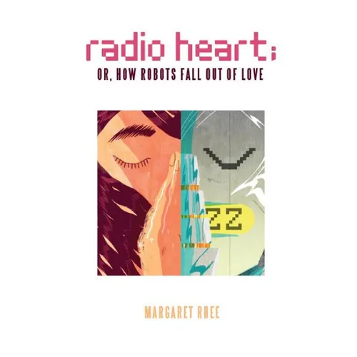 Radio Heart; or, How Robots Fall Out of Love - Paperback