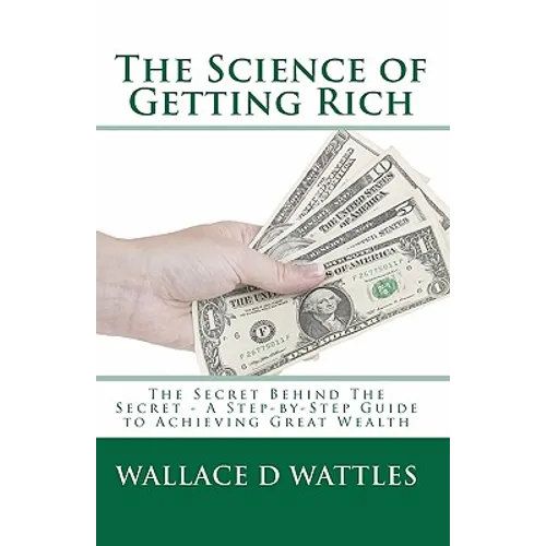 The Science of Getting Rich: The Secret Behind The Secret - A Step-by-Step Guide to Achieving Great Wealth - Paperback
