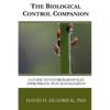 The Biological Control Companion: A Guide to Environmentally Appropriate Pest Management - Paperback