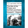 The Title of the Phelps and Gorham Purchase. - Paperback