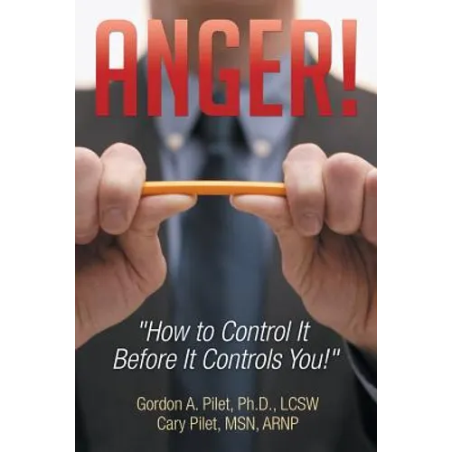 Anger!: How to Control It Before It Controls You! - Paperback