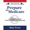 Prepare for Medicare: The Insider's Guide to Buying Medicare Insurance - Hardcover