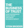 The Business of Trust: How Experiences Build Trust and Drive Business Impact - Paperback