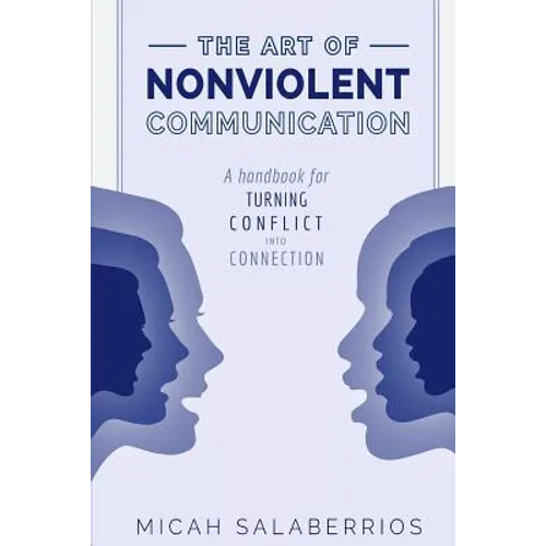 The Art of Nonviolent Communication: Turning Conflict into Connection - Paperback