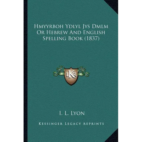 Hmyyrboh Ydlyl Jys Dmlm Or Hebrew And English Spelling Book (1837) - Paperback