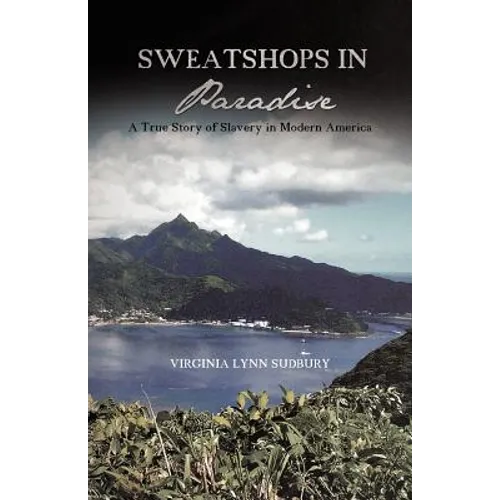 Sweatshops in Paradise: A True Story of Slavery in Modern America - Paperback