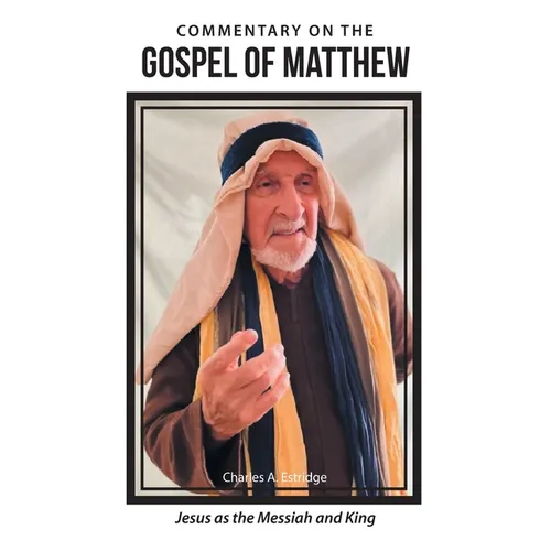 Commentary on the Gospel of Matthew: Jesus as the Messiah and King - Paperback