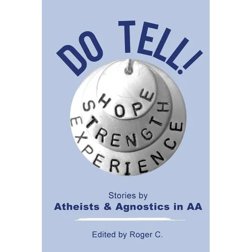 Do Tell!: Stories by Atheists and Agnostics in AA - Paperback