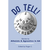 Do Tell!: Stories by Atheists and Agnostics in AA - Paperback