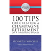100 Tips for Creating a Champagne Retirement on a Shoestring Budget - Paperback