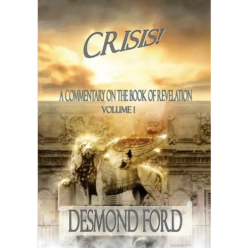 Crisis - VOLUME I: A Commentary on the Book of Revelation - Paperback
