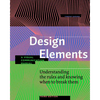 Design Elements, Third Edition: Understanding the Rules and Knowing When to Break Them - A Visual Communication Manual - Paperback