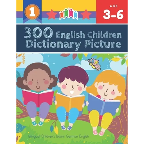 300 English Children Dictionary Picture. Bilingual Children's Books German English: Full colored cartoons pictures vocabulary builder (animal, numbers - Paperback