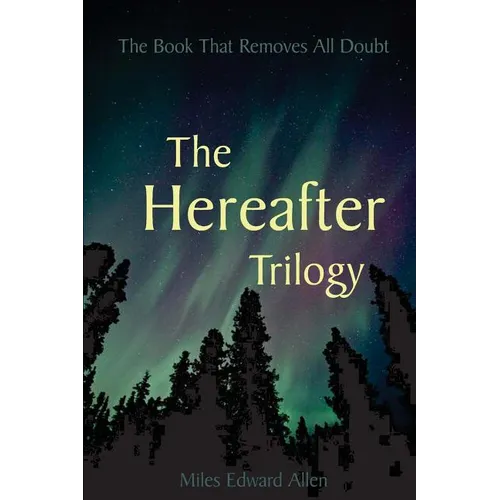 The Hereafter Trilogy: The Book That Removes All Doubt - Paperback