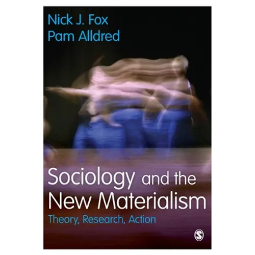 Sociology and the New Materialism: Theory, Research, Action - Paperback